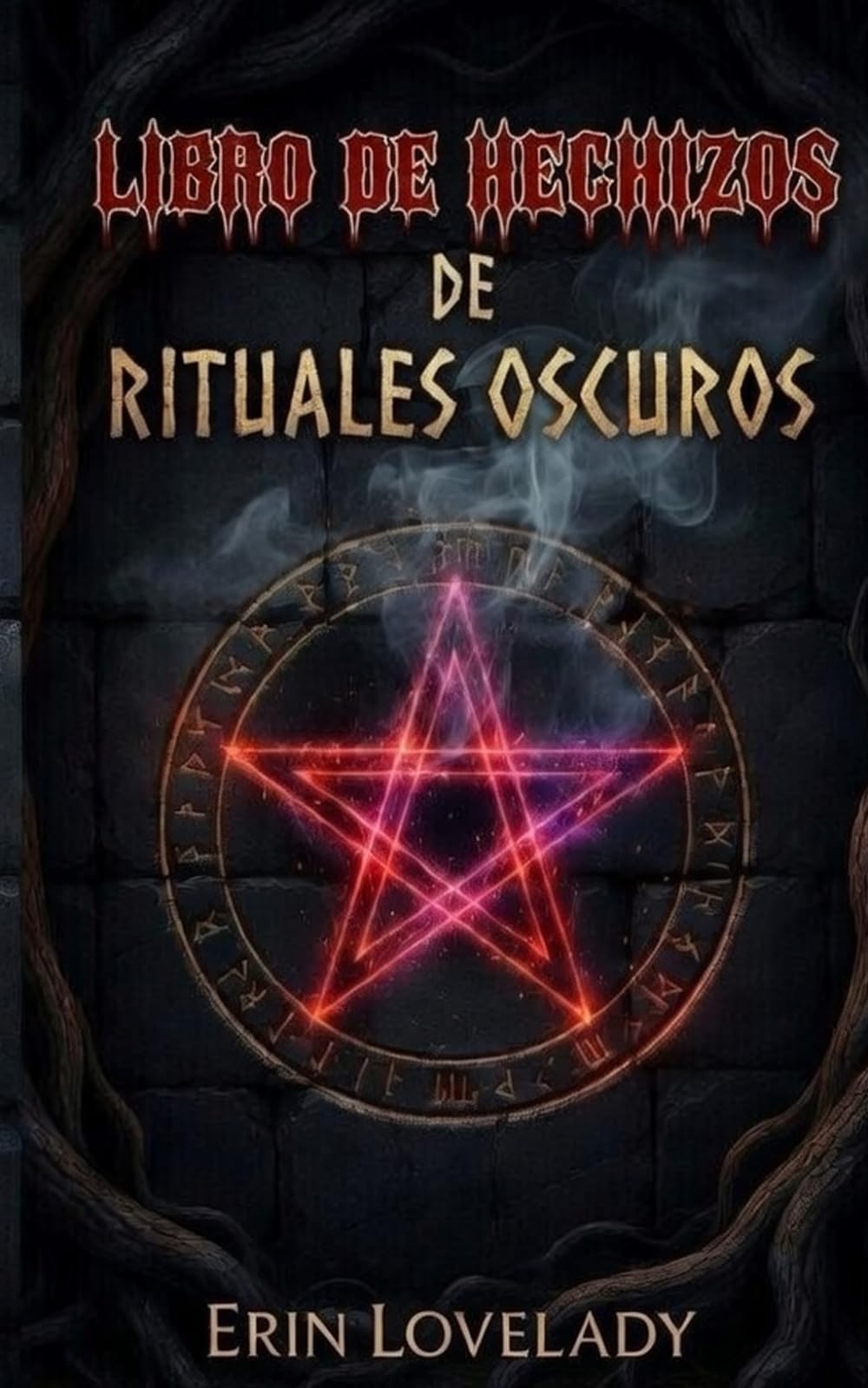 Libro de Hechizos de Rituales Oscuros: Libro de las Sombras de la Magia Negra, Maldiciones, Hechizos y Ataduras