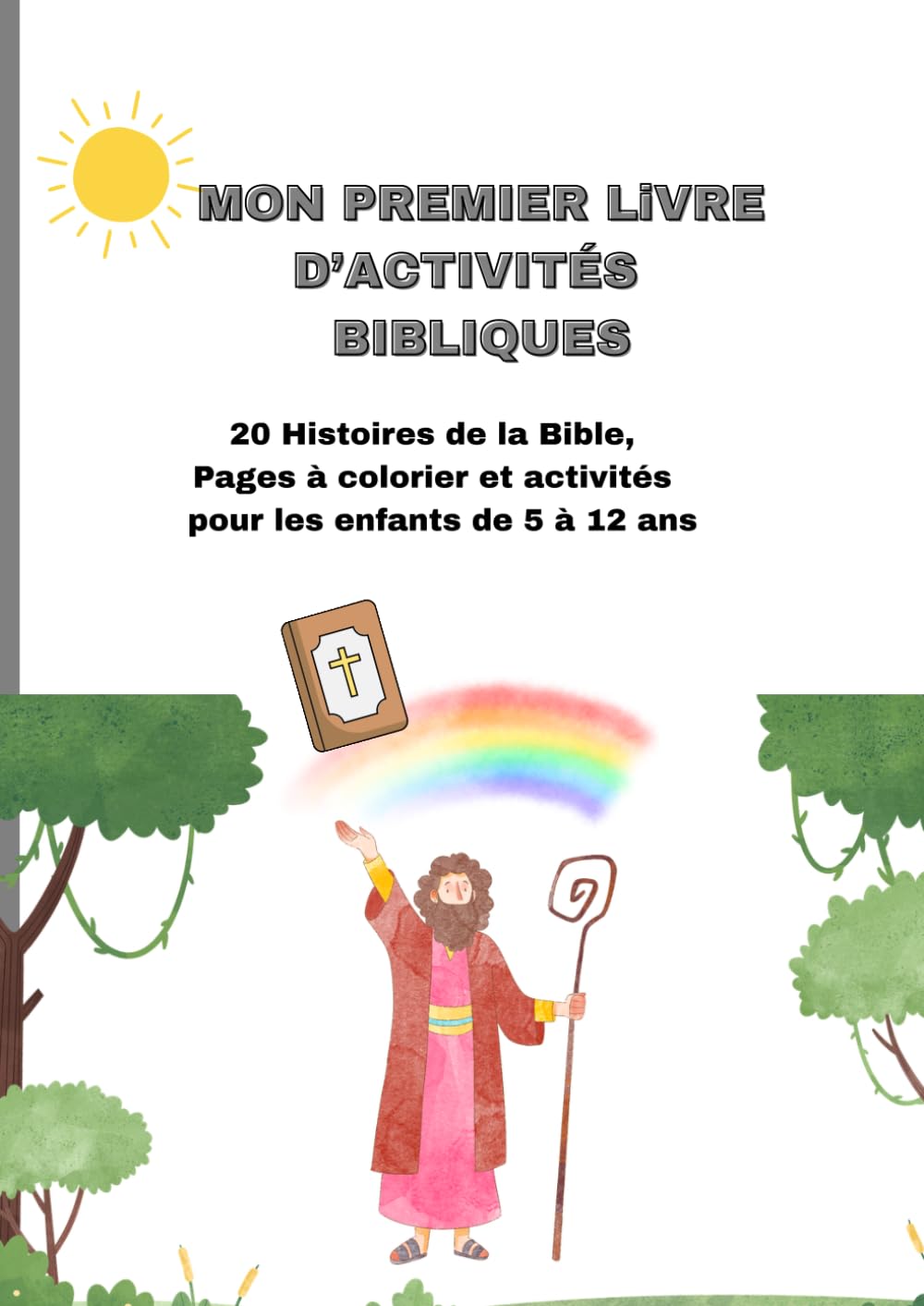 Mon premier livre d’activités bibliques: 20 Histoires de la Bible, pages à colorier et activités pour les enfants de 5 á 12 ans