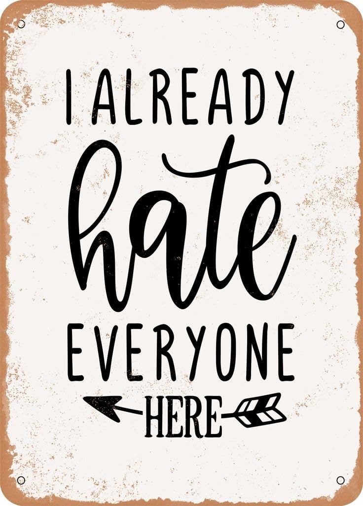 I Already Hate Everyone Here Vintage Metal Sign Funny Tin Sign Retro Wall Decor for Home, Bar, Kitchen, Garage, 8x12 Inch