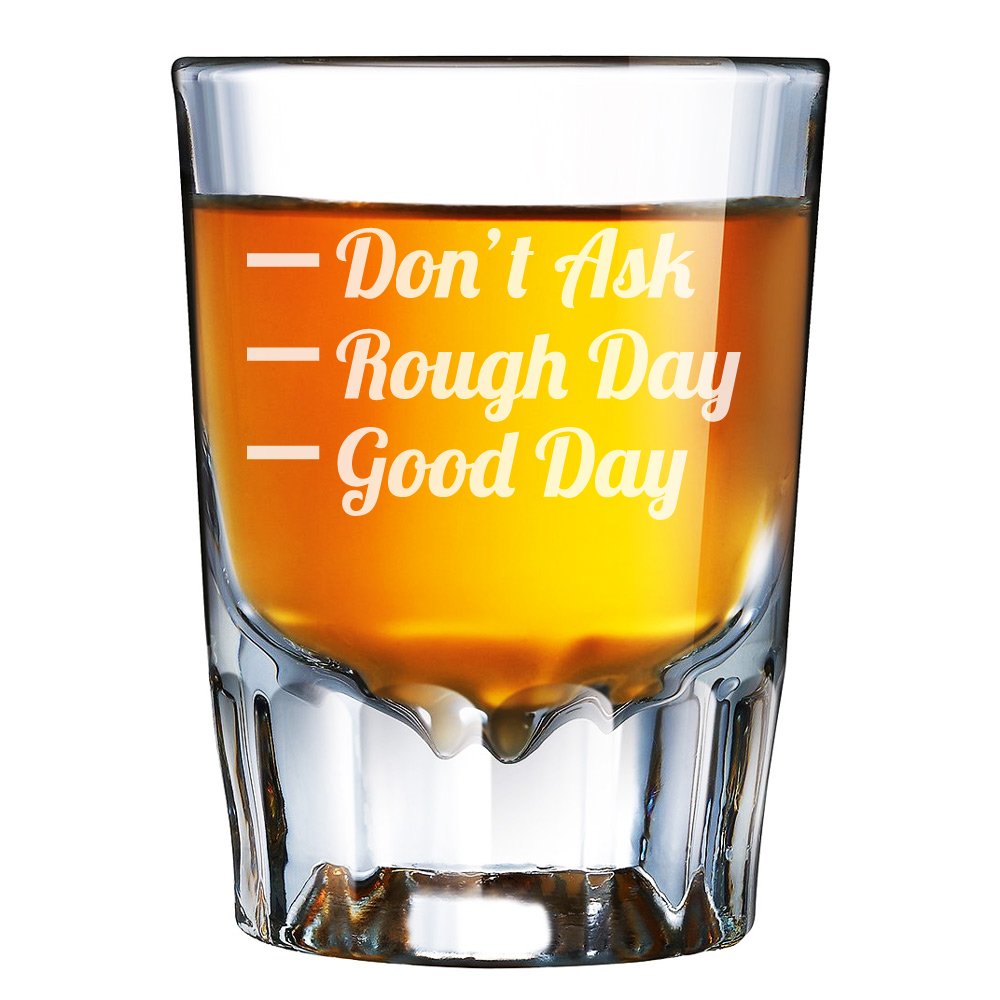 Don't Ask - Rough Day - Good Day Engraved Barcraft Fluted Shot Glass
