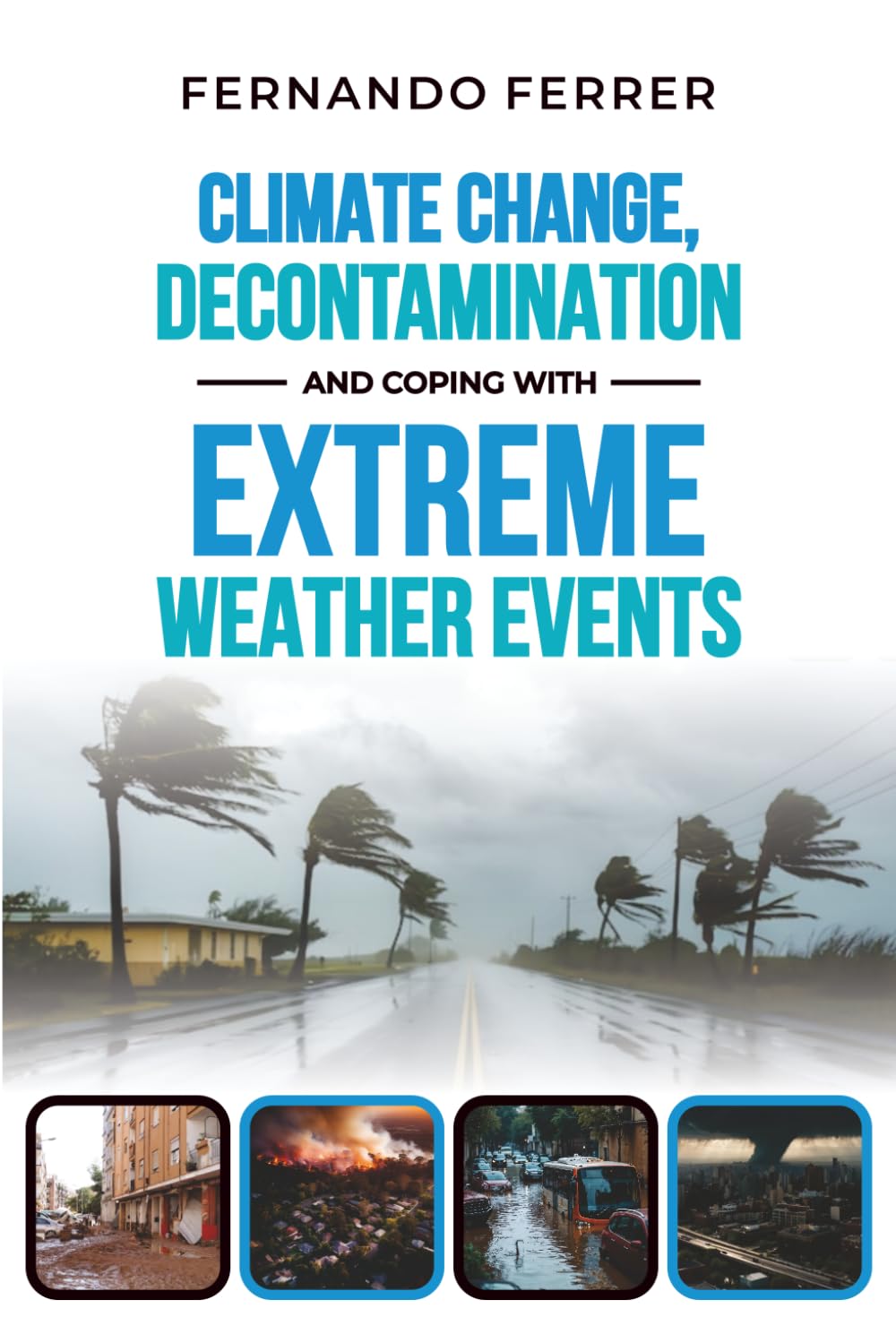 CLIMATE CHANGE, DECONTAMINATION AND COPING WITH EXTREME WEATHER EVENTS: The Reality Around Us
