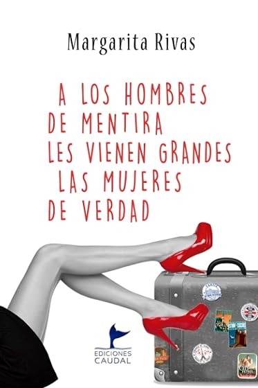 A los Hombres de Mentira les Vienen Grandes las Mujeres de Verdad