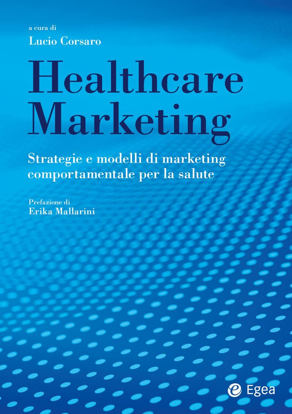 Healthcare marketing. Strategie e modelli di marketing comportamentale per la salute