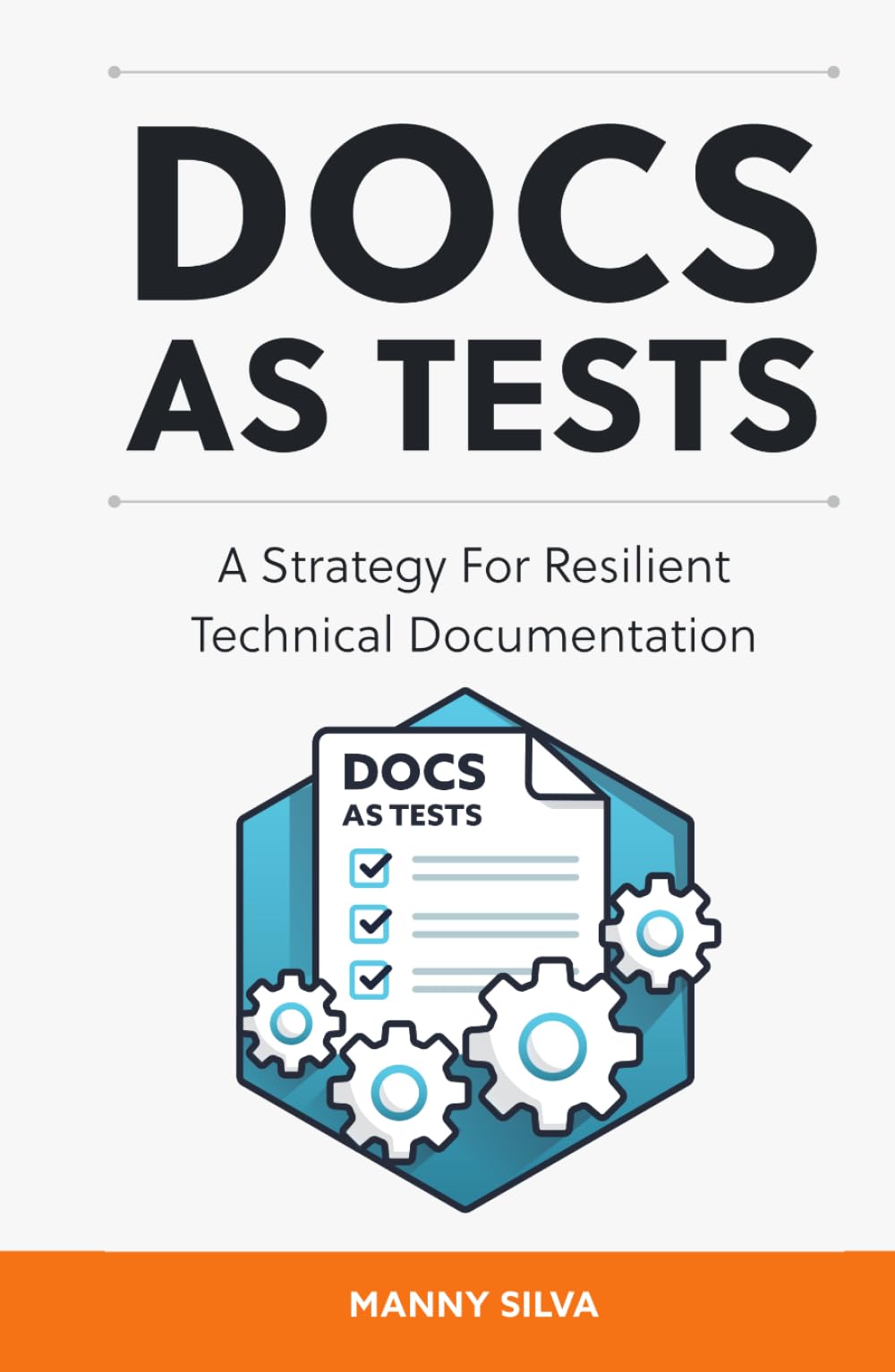 Docs as Tests: A Strategy for Resilient Technical Documentation