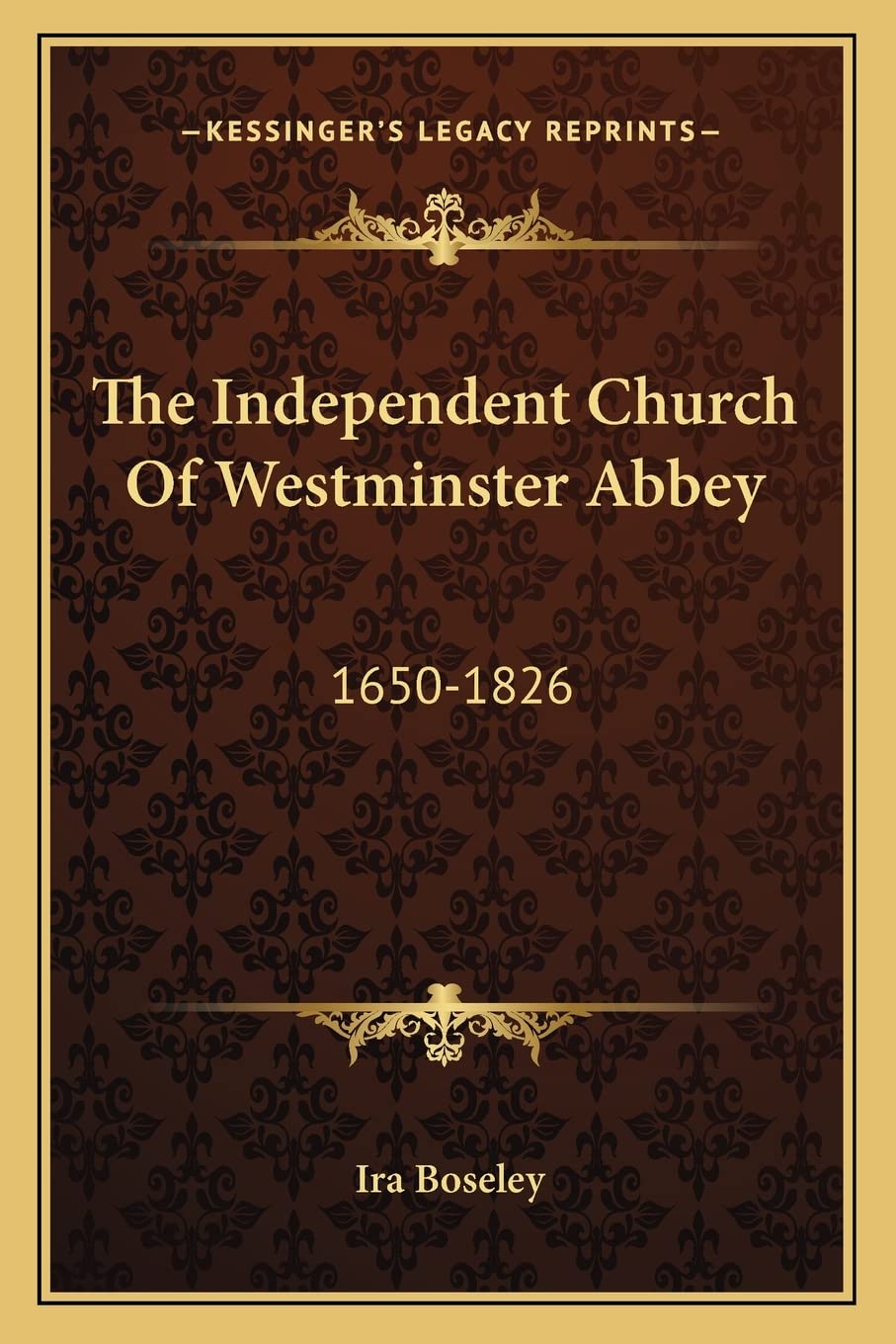 The Independent Church Of Westminster Abbey: 1650-1826