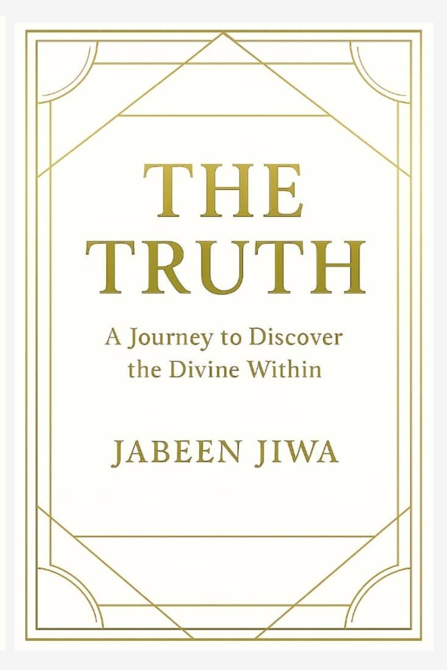 THE TRUTH: A JOURNEY TO DISCOVER THE DIVINE WITHIN