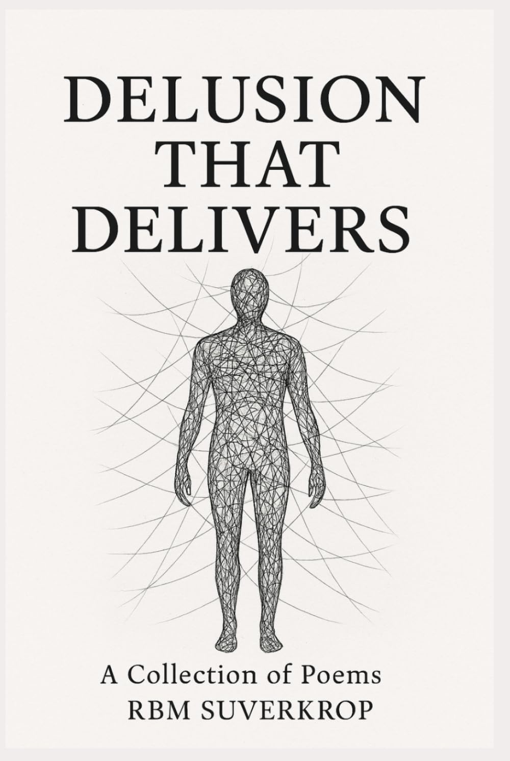 DELUSION THAT DELIVERS: A Collection of Poems