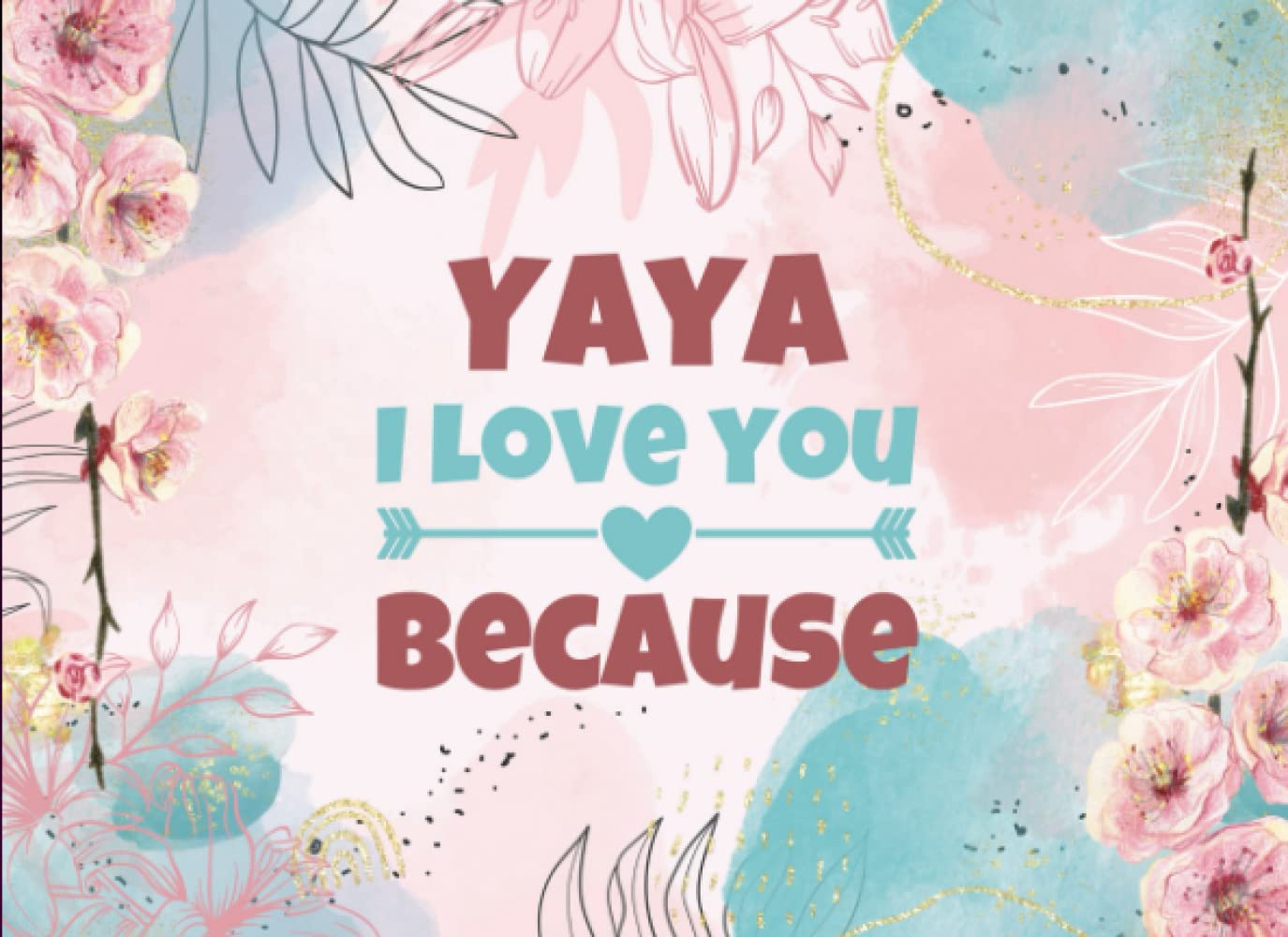 Yaya I Love You Because: Yaya Fill in The Blank Book with Unique Prompts for grandkids. Things What I Love About You Book for Yaya. Christmas Gifts ... Fill In The Blank Family Books for Yaya