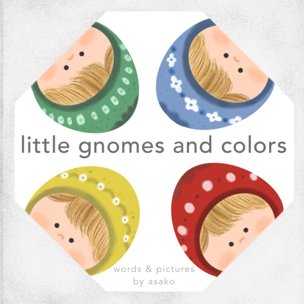 little gnomes and colors: A gentle colors book for babies and toddlers