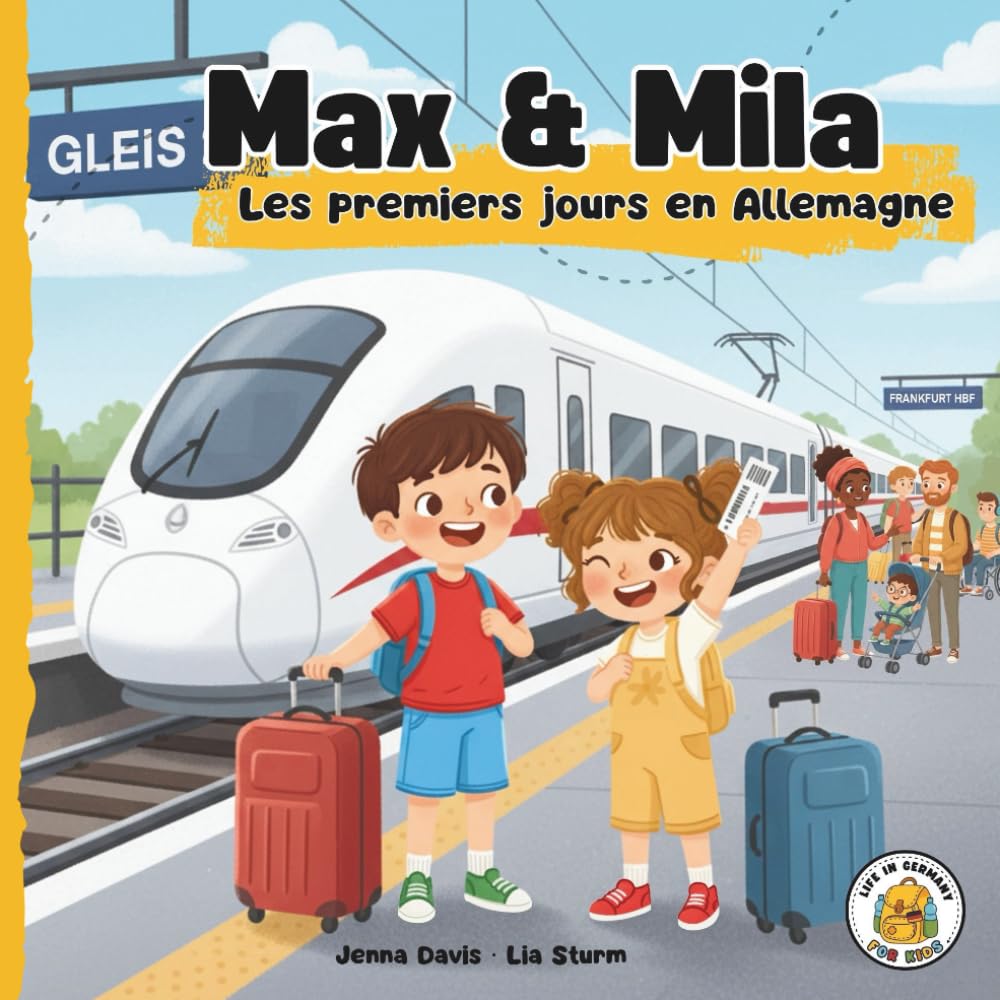 Max & Mila: Les premiers jours en Allemagne: Life in Germany for Kids : Une série d’albums illustrés pour les enfants interculturels qui grandissent ... n°1) (La vie en Allemagne pour les enfants)