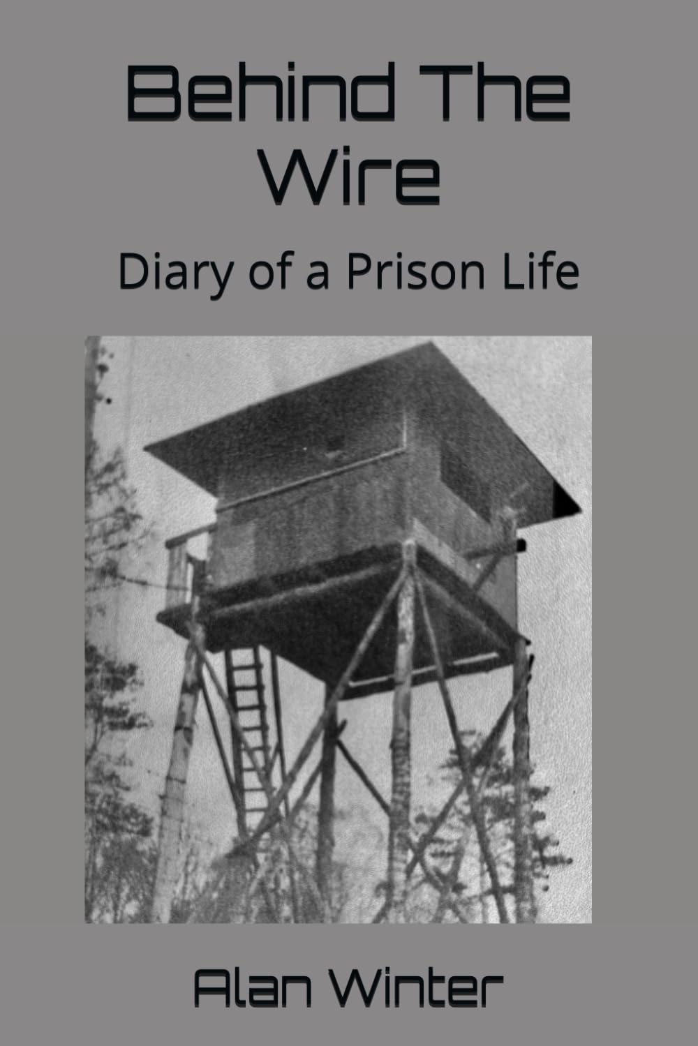 Behind The Wire: Diary of a Prison Life