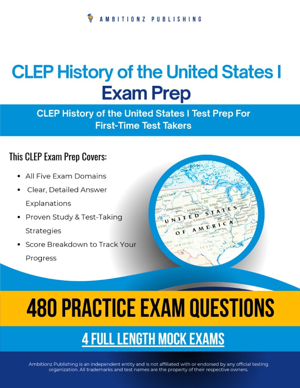 CLEP History of the United States I Exam Prep: CLEP History of the United States I Prep Book with 4 Mock Exams, 480 Practice Questions, and Answer Explanations to Pass on Your First Attempt