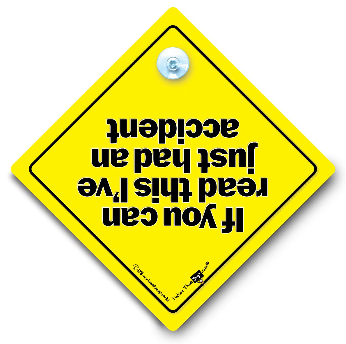 Iwantthatsign.com If You Can Read This I've Just Had An Accident Car Sign, Suction Cup Car Sign, Rude Car Sign