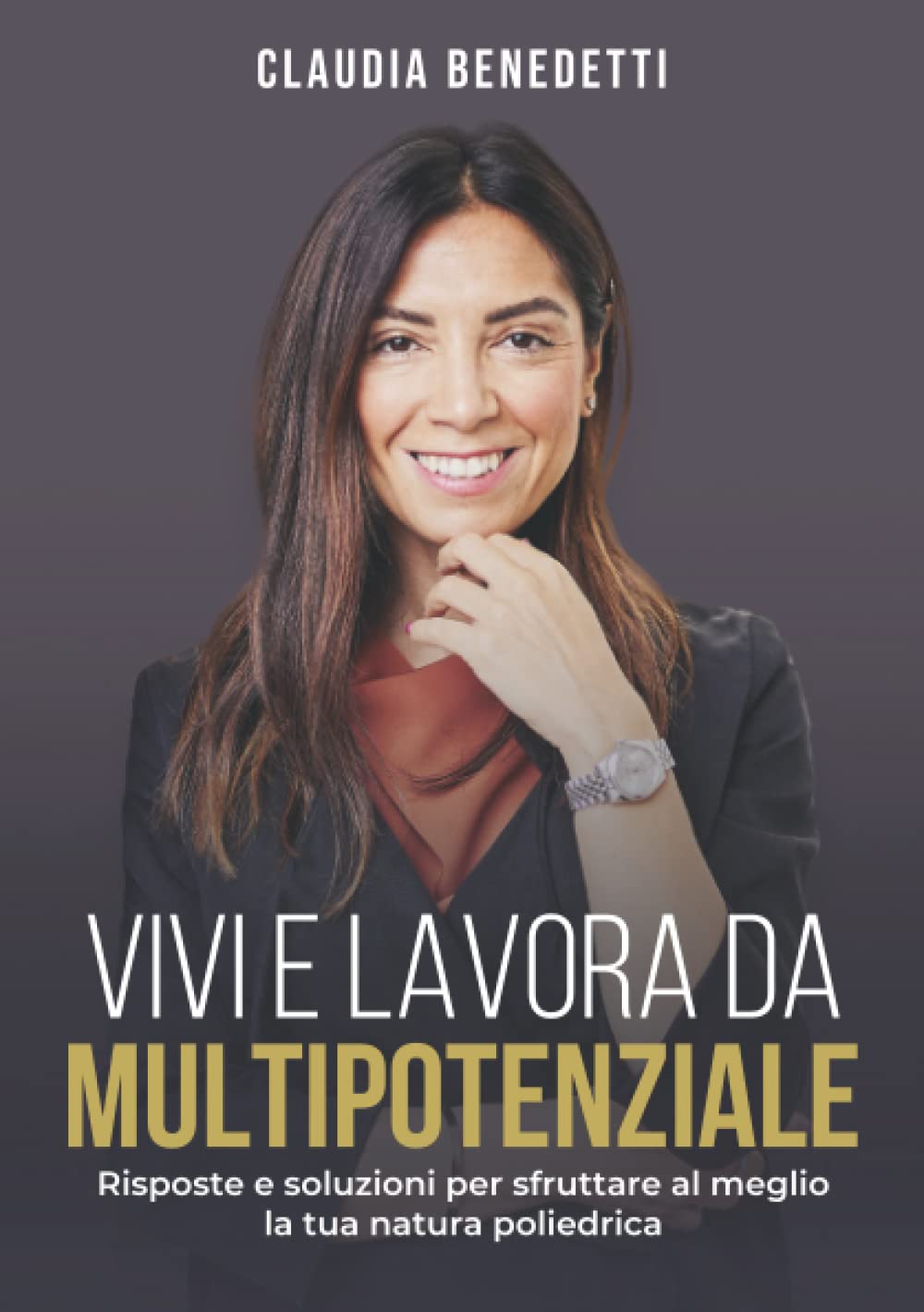 Vivi e lavora da multipotenziale: Risposte e soluzioni per sfruttare al meglio la tua natura poliedrica (Italian Edition)