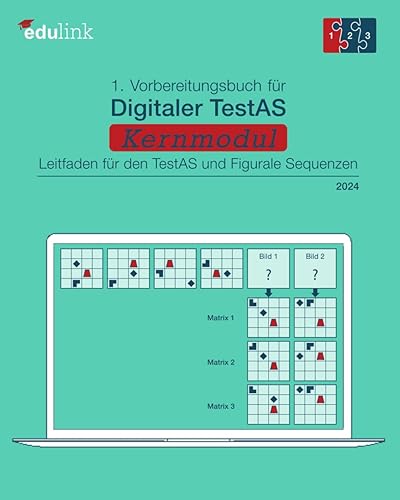 1. Vorbereitungsbuch für Digitaler TestAS – Kernmodul: Leitfaden für den TestAS und Figurale Sequenzen (Vorbereitung für Digitaler TestAS - Kernmodul 2024, Band 1)