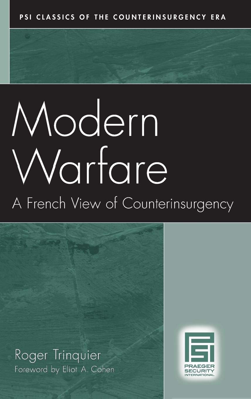 Modern Warfare: A French View of Counterinsurgency (PSI Classics of the Counterinsurgency Era)
