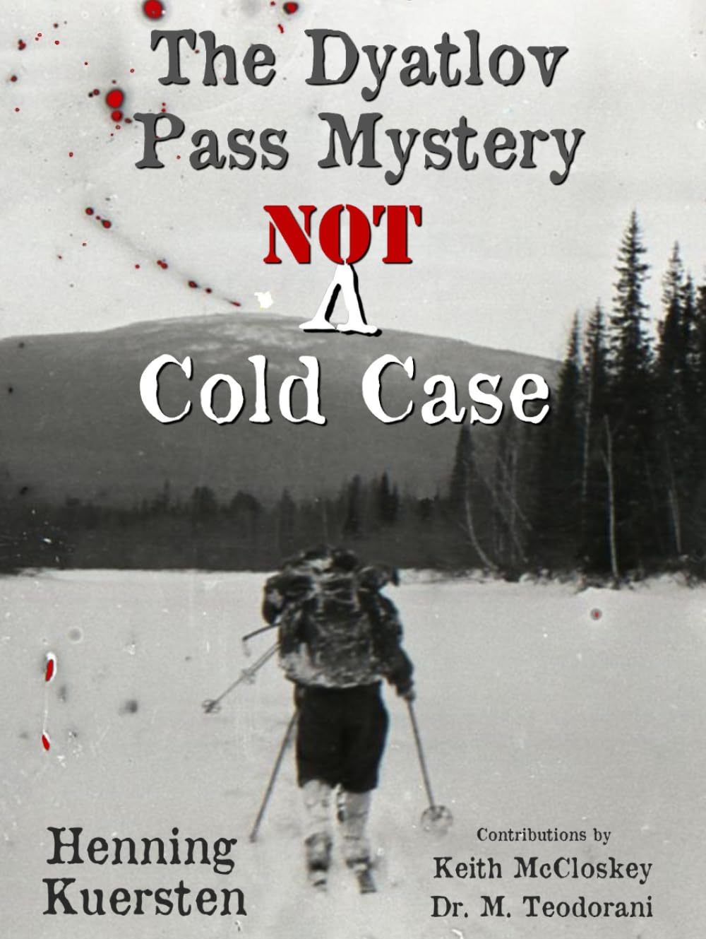 The Dyatlov Pass Mystery: NOT A Cold Case