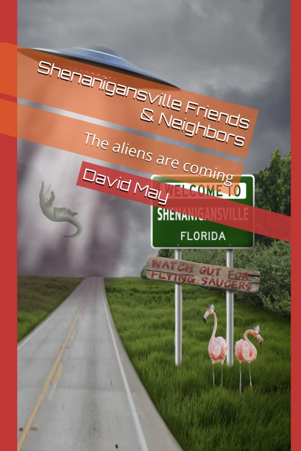 Shenanigansville Friends & Neighbors: The aliens are coming (Welcome To Shenanigansville)