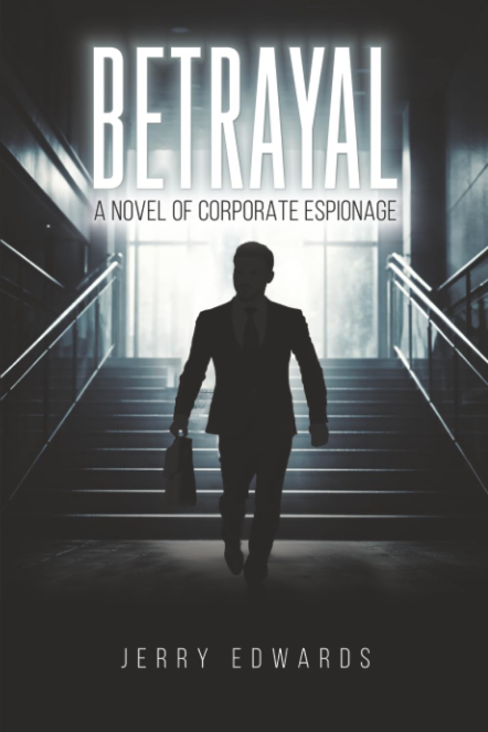 Betrayal A Novel of Corporate Espionage by Jerry Edwards (Paperback Book)