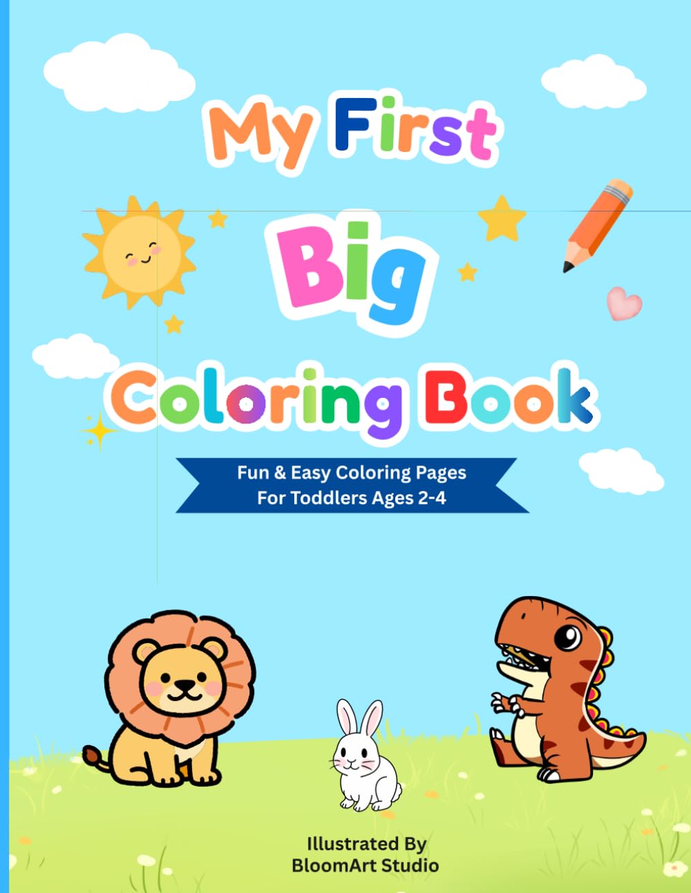 My First Big Coloring Book: Fun & Easy Coloring Pages for Toddlers Ages 2–4