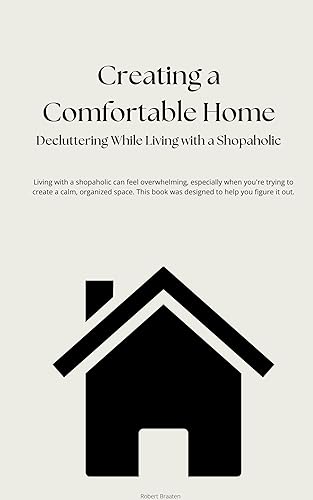 Creating a Comfortable Home: Decluttering While Living with a Shopaholic
