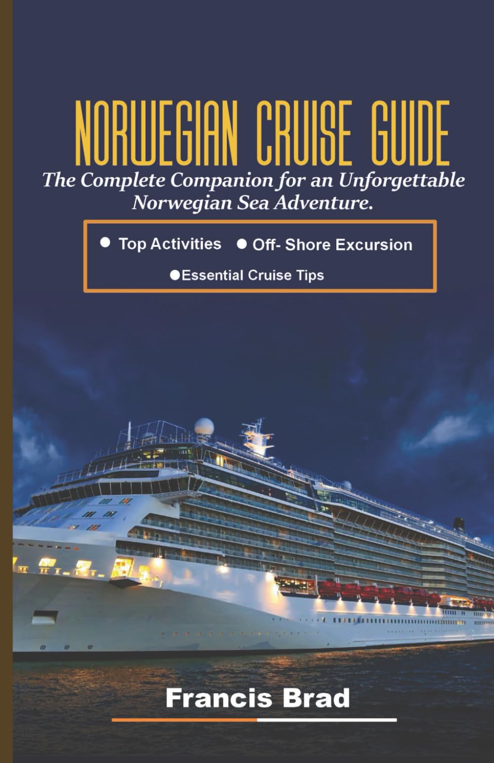 Norwegian cruise Guide: The Complete Companion for an Unforgettable Norwegian Sea Adventure.
