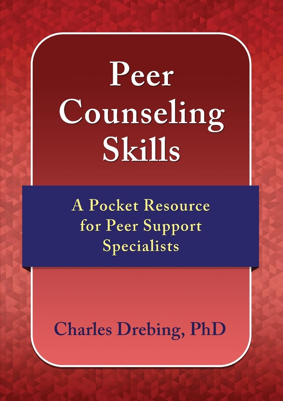 Peer Counseling Skills: A Pocket Resource for Peer Support Specialists