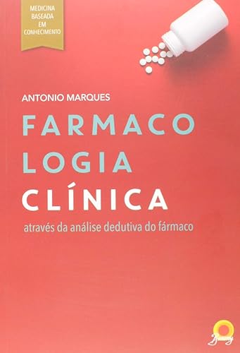 Farmacologia Clínica: através da análise dedutiva do fármaco