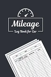 Mileage Log Book for Car: Auto Mileage Tracker To Record And Track Your Daily Mileage For Taxes | Vehicle Mileage Journal for Business or Personal Taxes