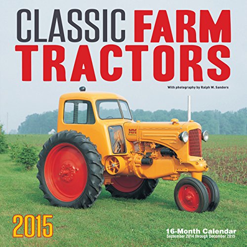 Classic Farm Tractors 2015: 16-Month Calendar September 2014 through December 2015
