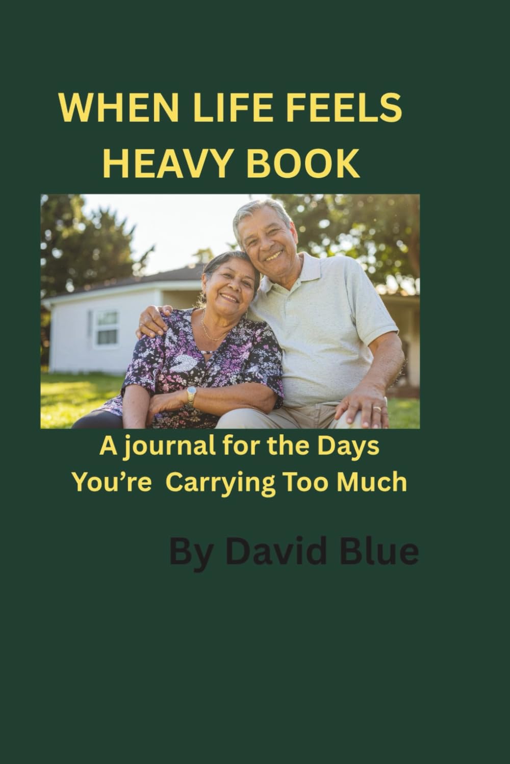 When life feels heavy book: A Journal for the Days You’re Carrying Too Much