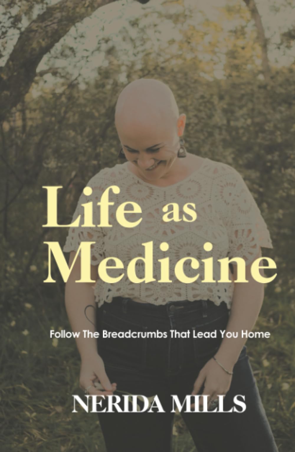Life As Medicine: Follow The Breadcrumbs That Lead You Home