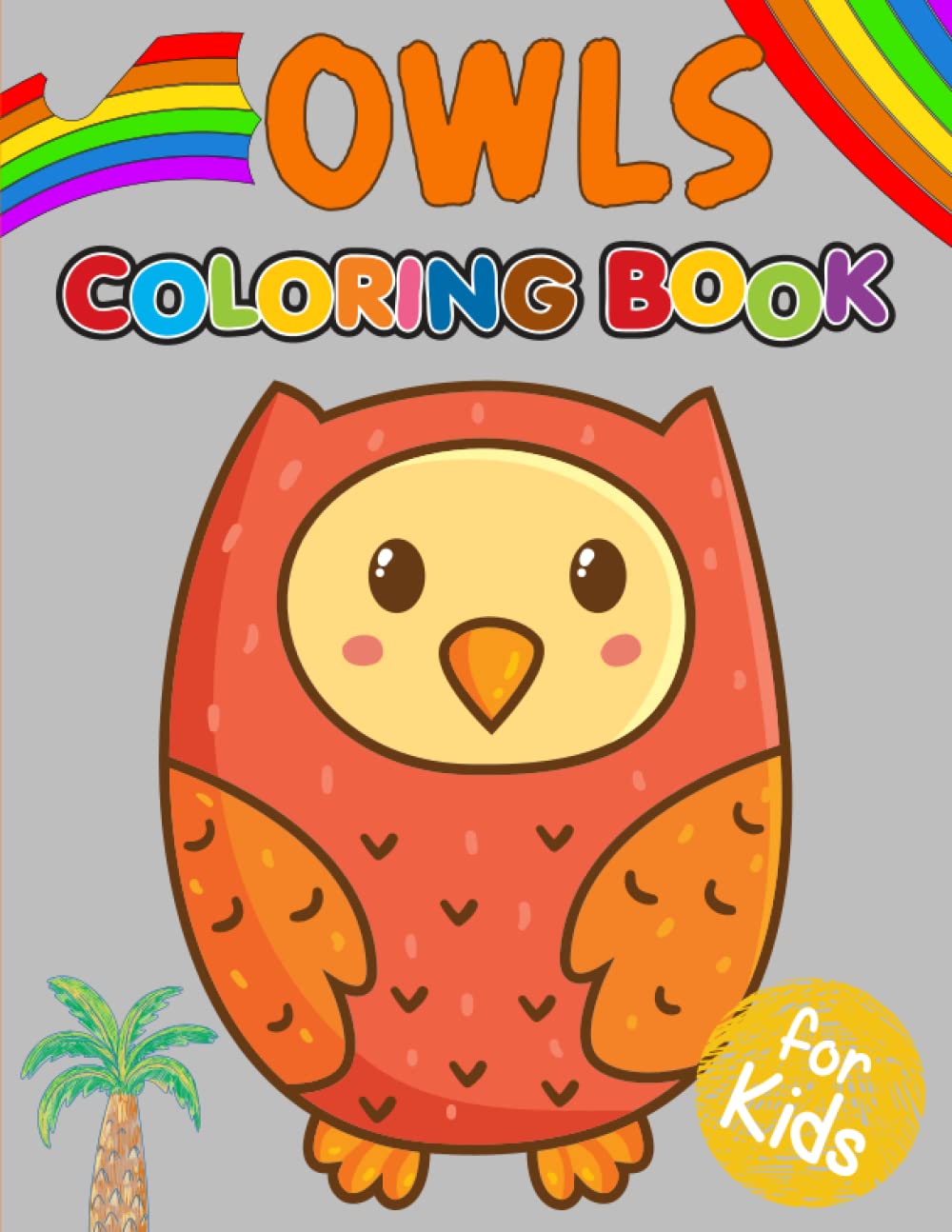 Owls Coloring Book For Kids: Cute Owl Coloring Book for Toddlers, Girls and Boys with Fun Coloring……