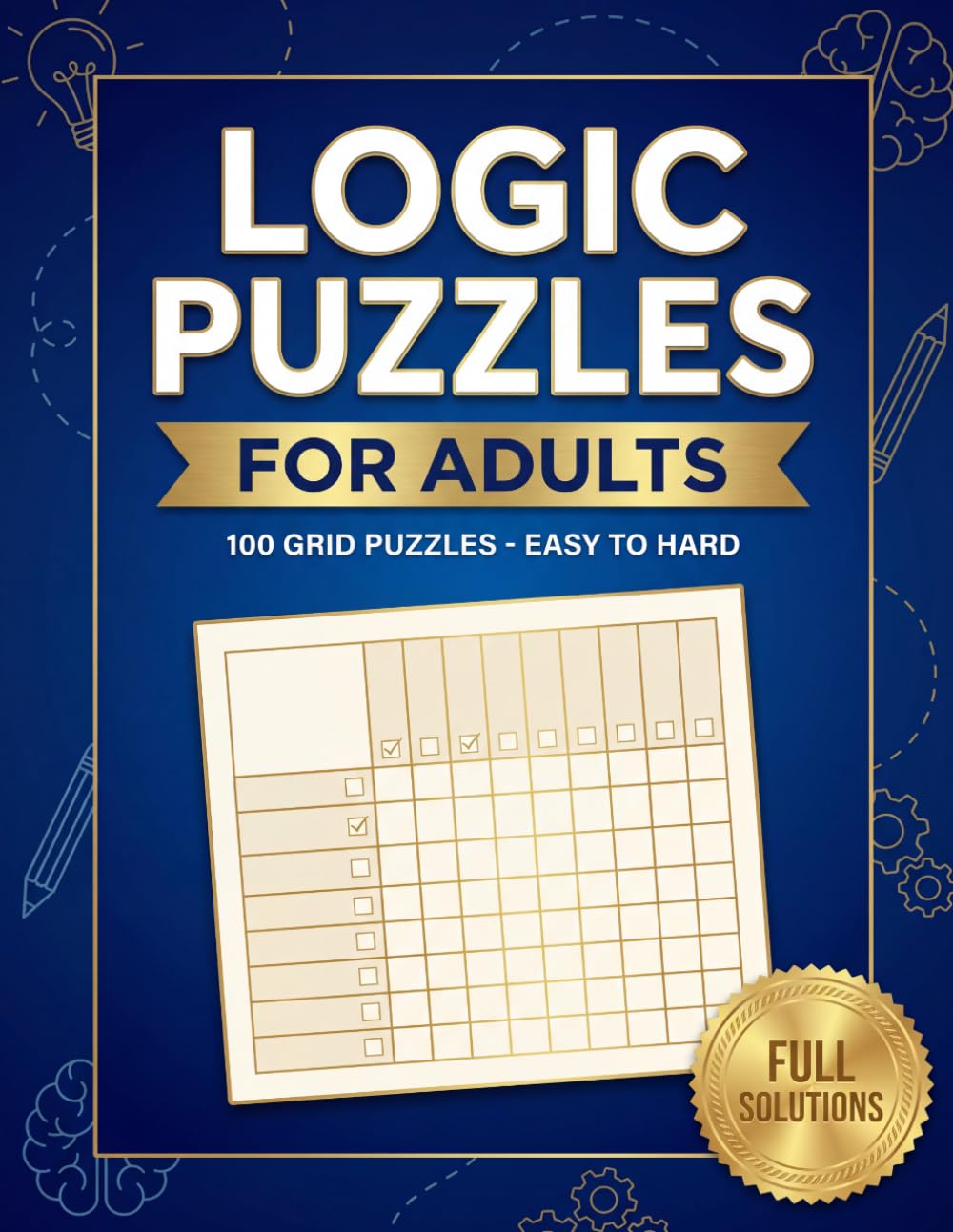 Logic Puzzles for Adults: Classic Grid Deduction Brain Teasers Graded Easy to Hard for Seniors, Teens, and Sharp Minds