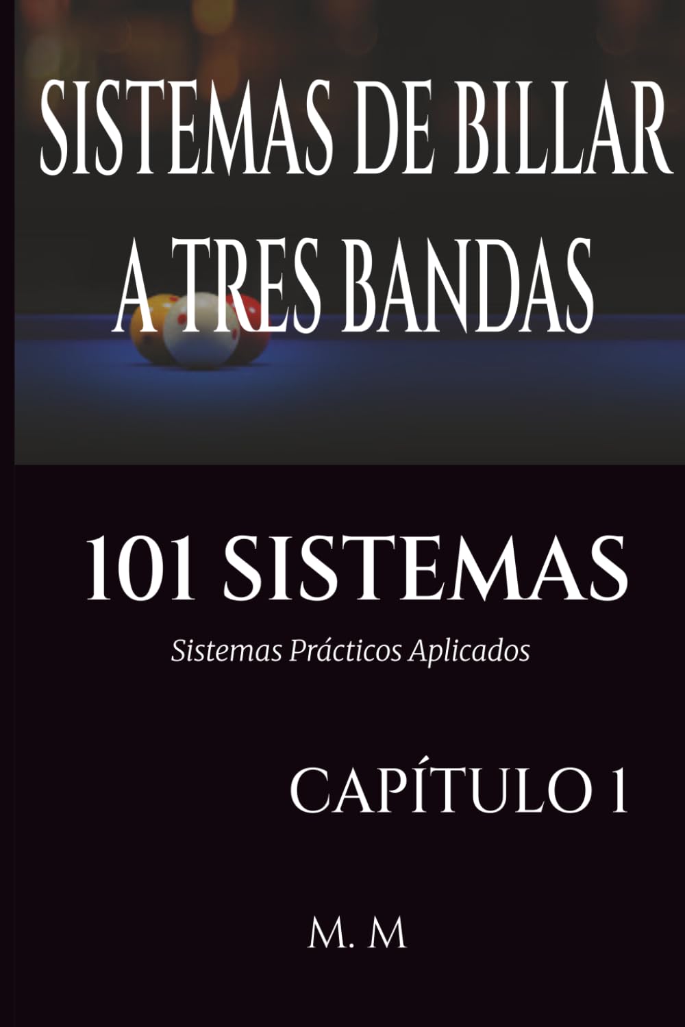 SISTEMAS DE BILLAR A TRES BANDAS - 101 SISTEMAS – CAPÍTULO 1: Sistemas Prácticos Aplicados | 202 Páginas | 34 Sistemas