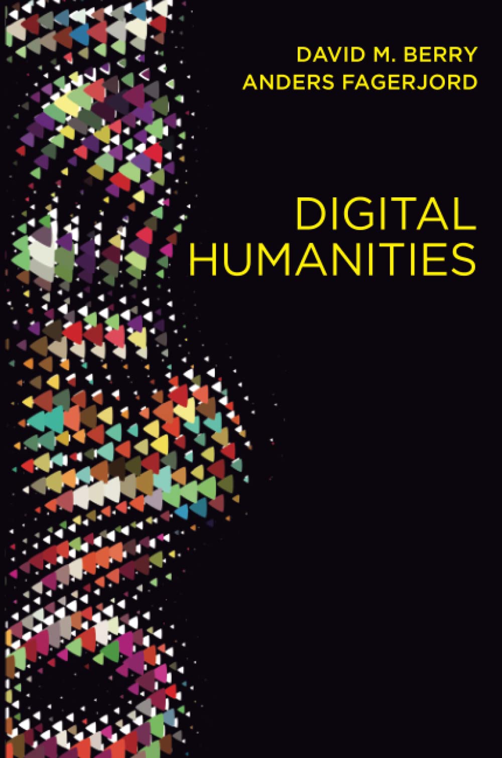 Digital Humanities: Knowledge and Critique in a Digital Age