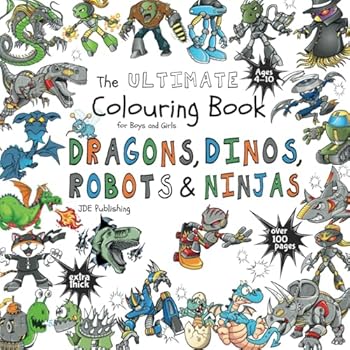 Paperback The Ultimate Colouring Book for Boys & Girls - Dragons Dinos Robots Ninjas: Fantasy for Children Ages 4 5 6 7 8 9 10 - big, squared format - over 100 pages (The Ultimate Books Series) Book