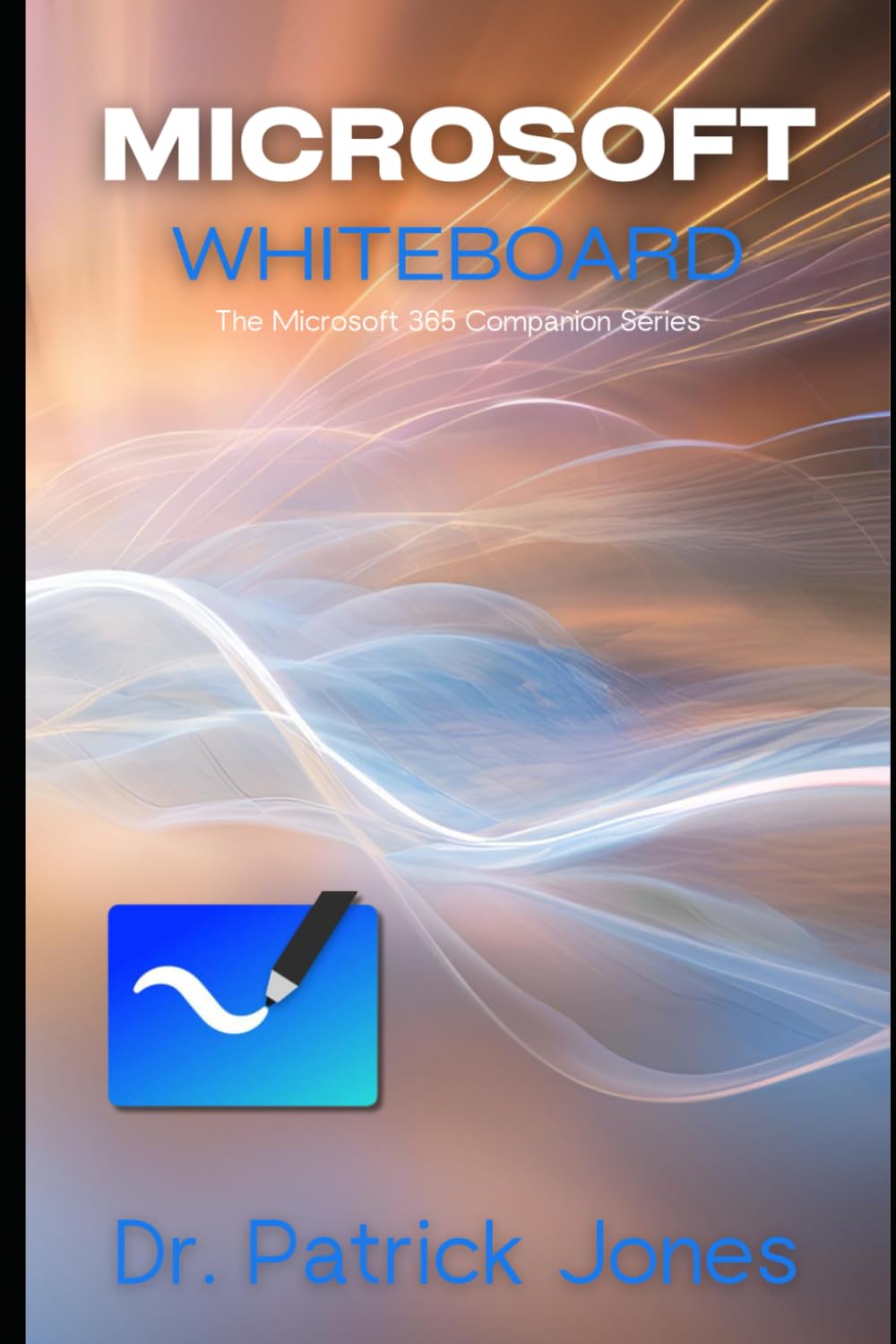 Microsoft Whiteboard: The Microsoft 365 Companion Series