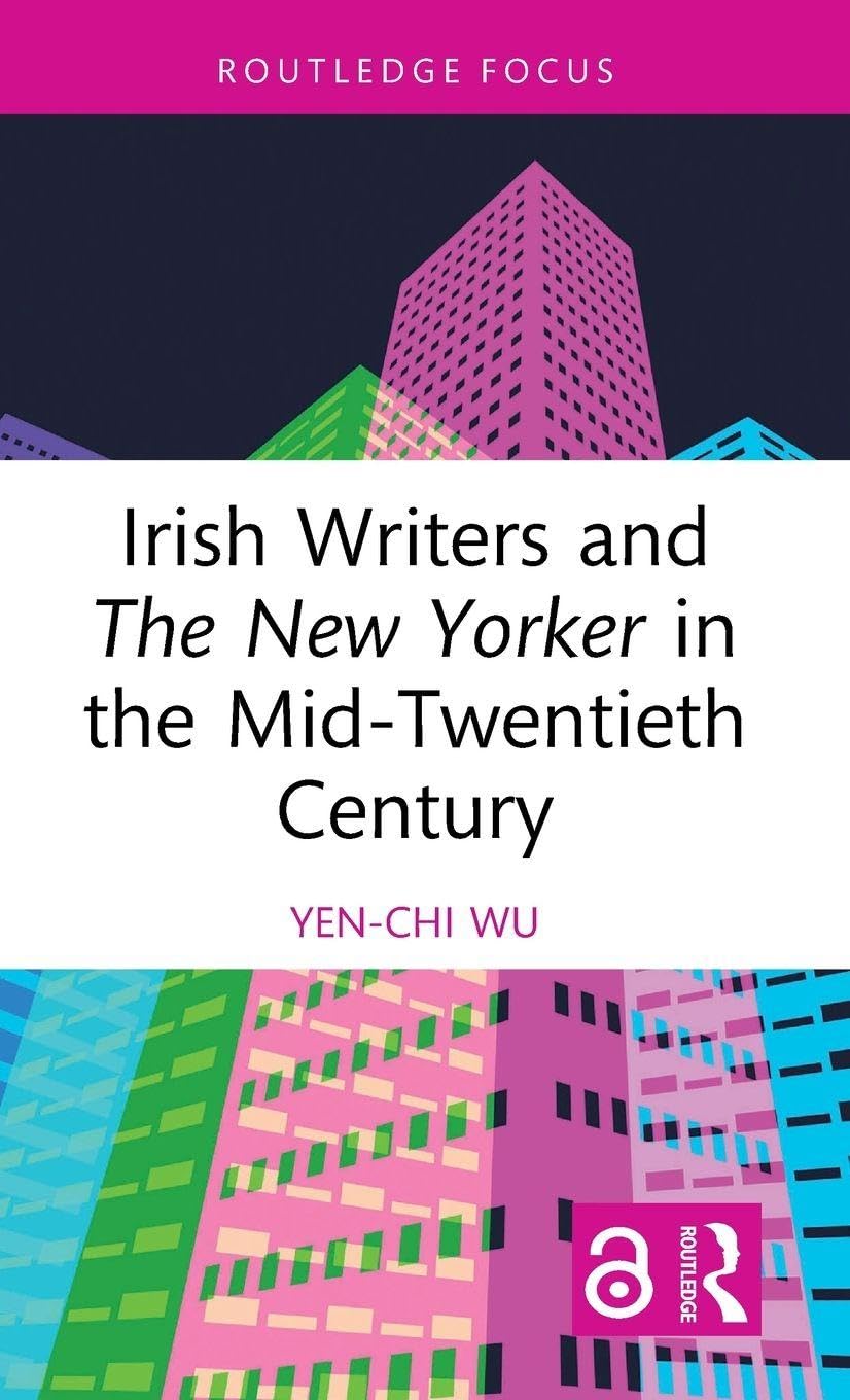 Irish Writers and The New Yorker in the Mid-Twentieth Century (Routledge Focus on Literature)