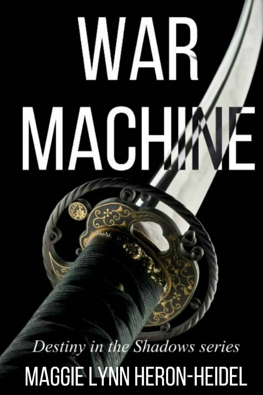 War Machine: Destiny in the Shadows Series Book One: Volume 1