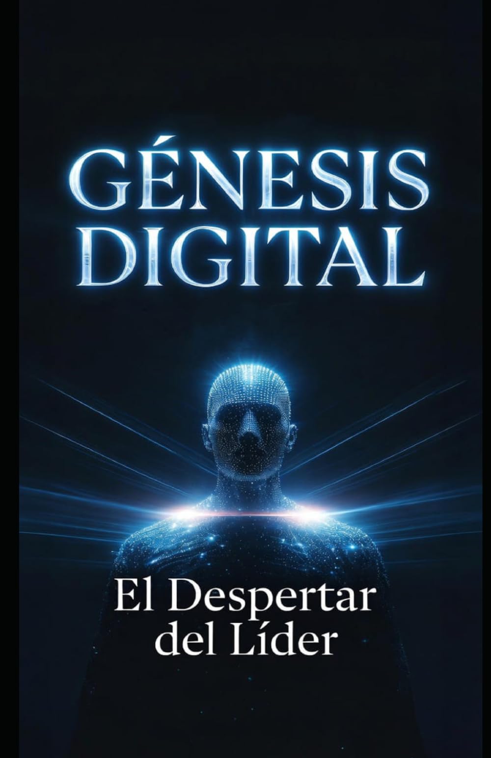 Génesis Digital: El Despertar del Líder (Liderazgo y emprendimiento digital)