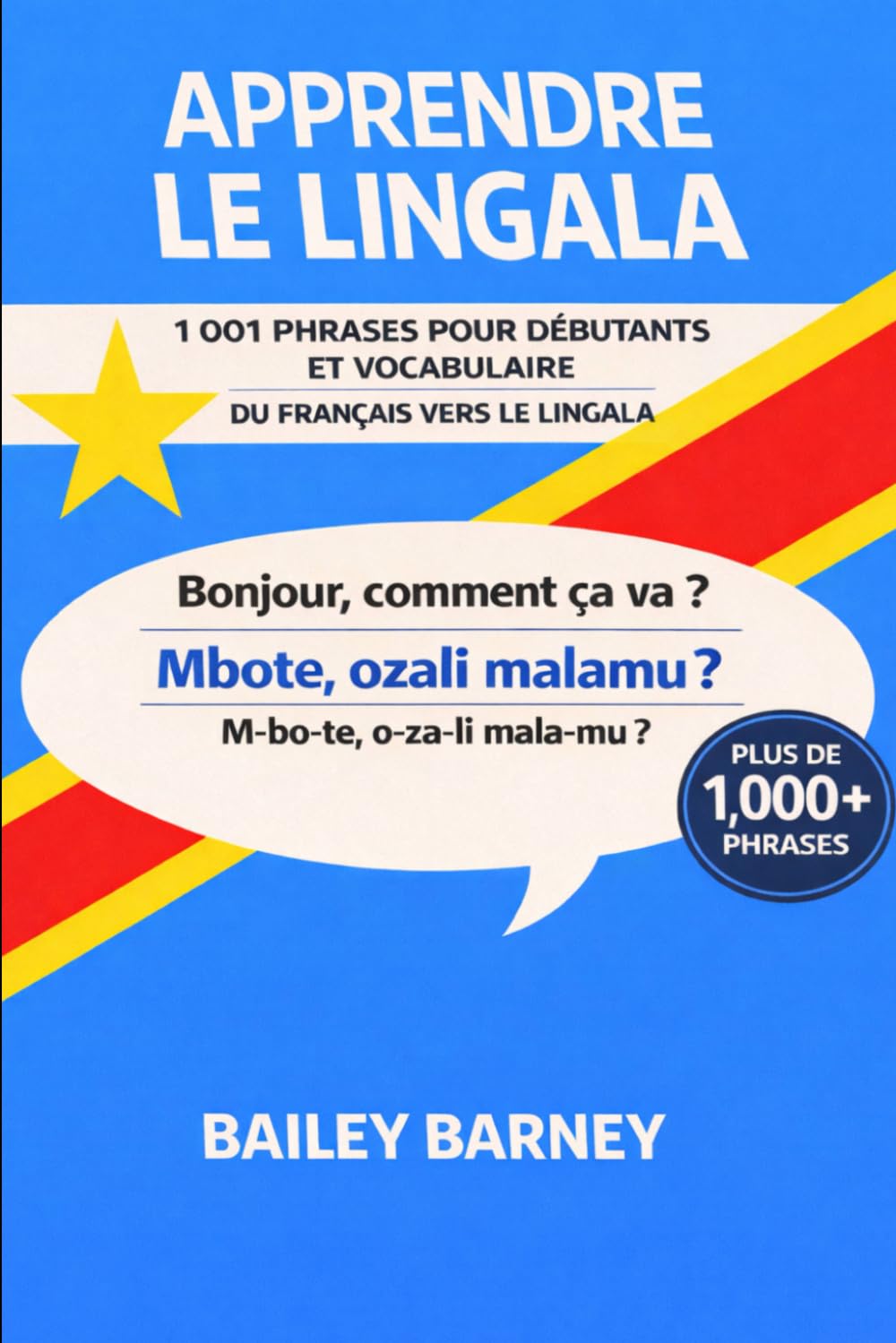 Apprendre le lingala : 1 001 phrases pour débutants et vocabulaire du français vers le lingala