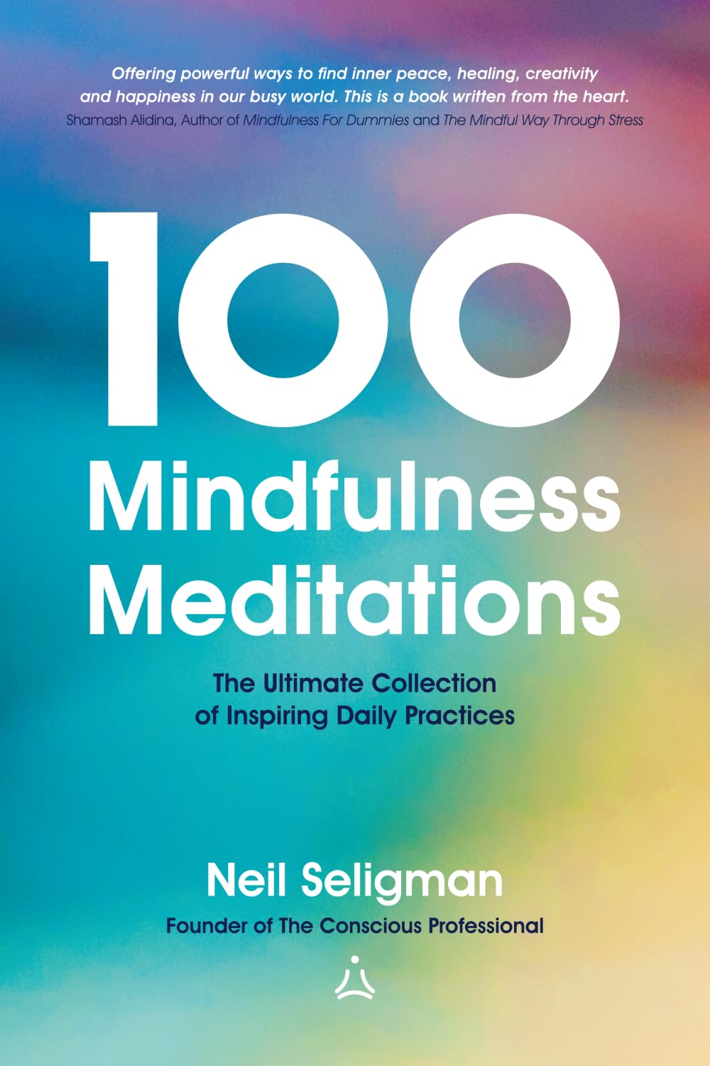 100 Mindfulness Meditations: The Ultimate Collection of Inspiring Daily Practices