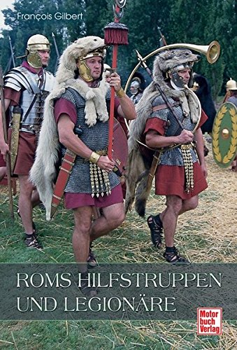 Roms Hilfstruppen und Legionäre Roms Hilfstruppen und Legionäre