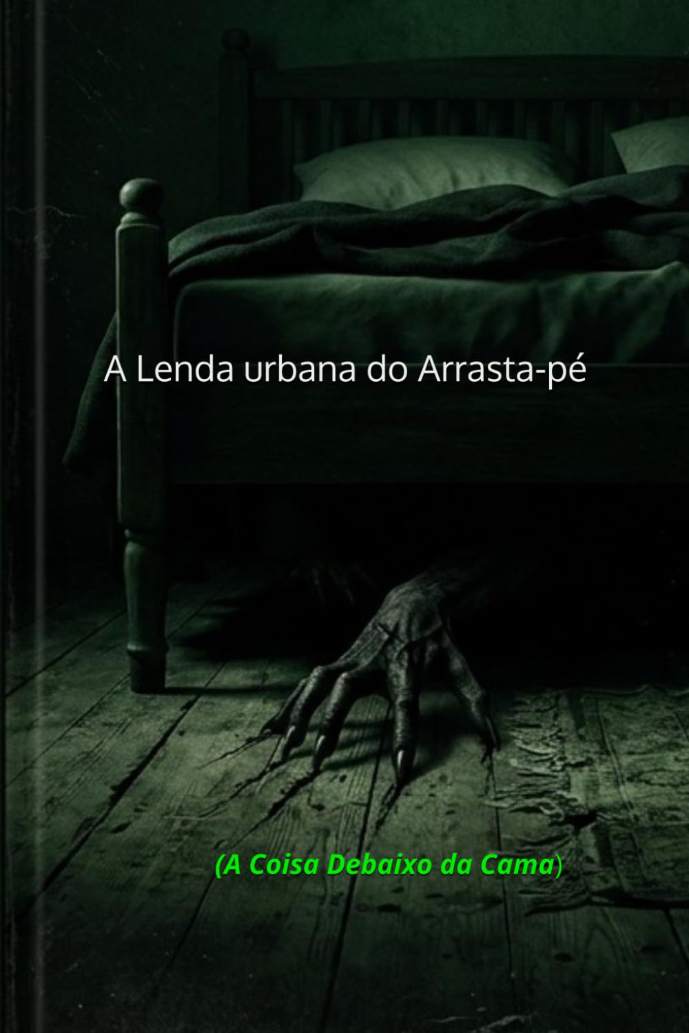 A LENDA URBANA DO ARRASTA-PÉ: (A Coisa Debaixo da Cama)