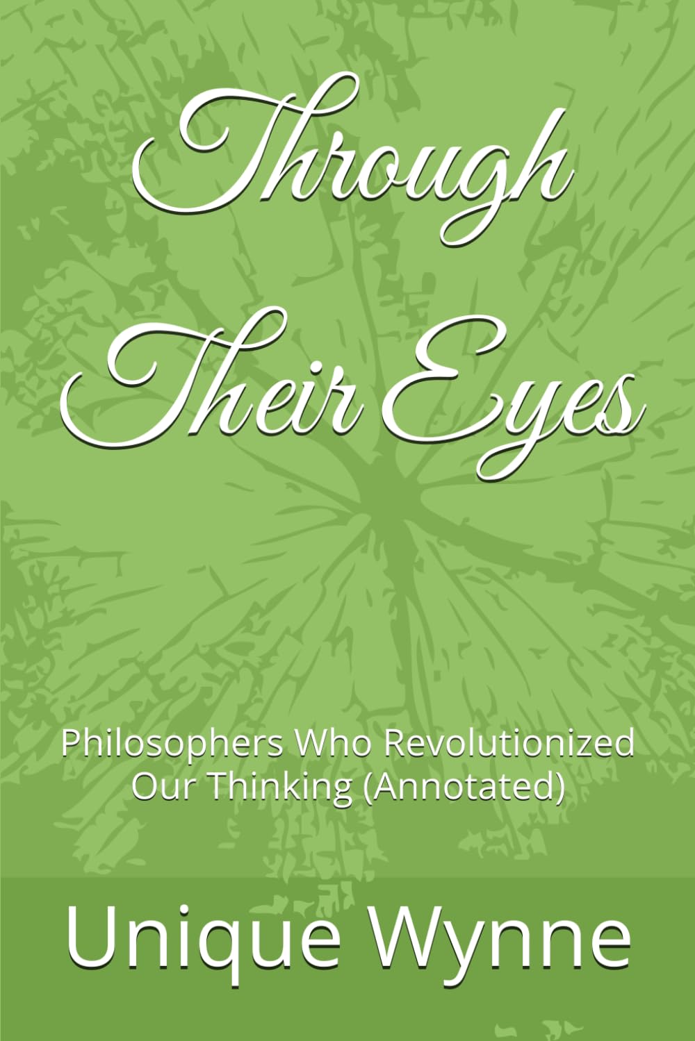 Through Their Eyes: Philosophers Who Revolutionized Our Thinking (Annotated)
