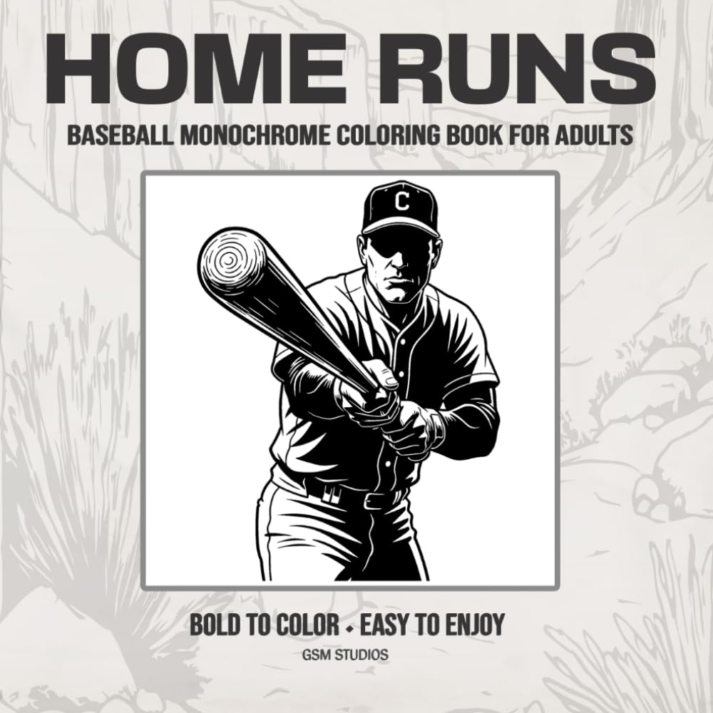 HOME RUNS Baseball Monochrome Coloring Book For Adults: Bold to Color - Easy to Enjoy (GSM Studios Monochrome Coloring Book Collection)