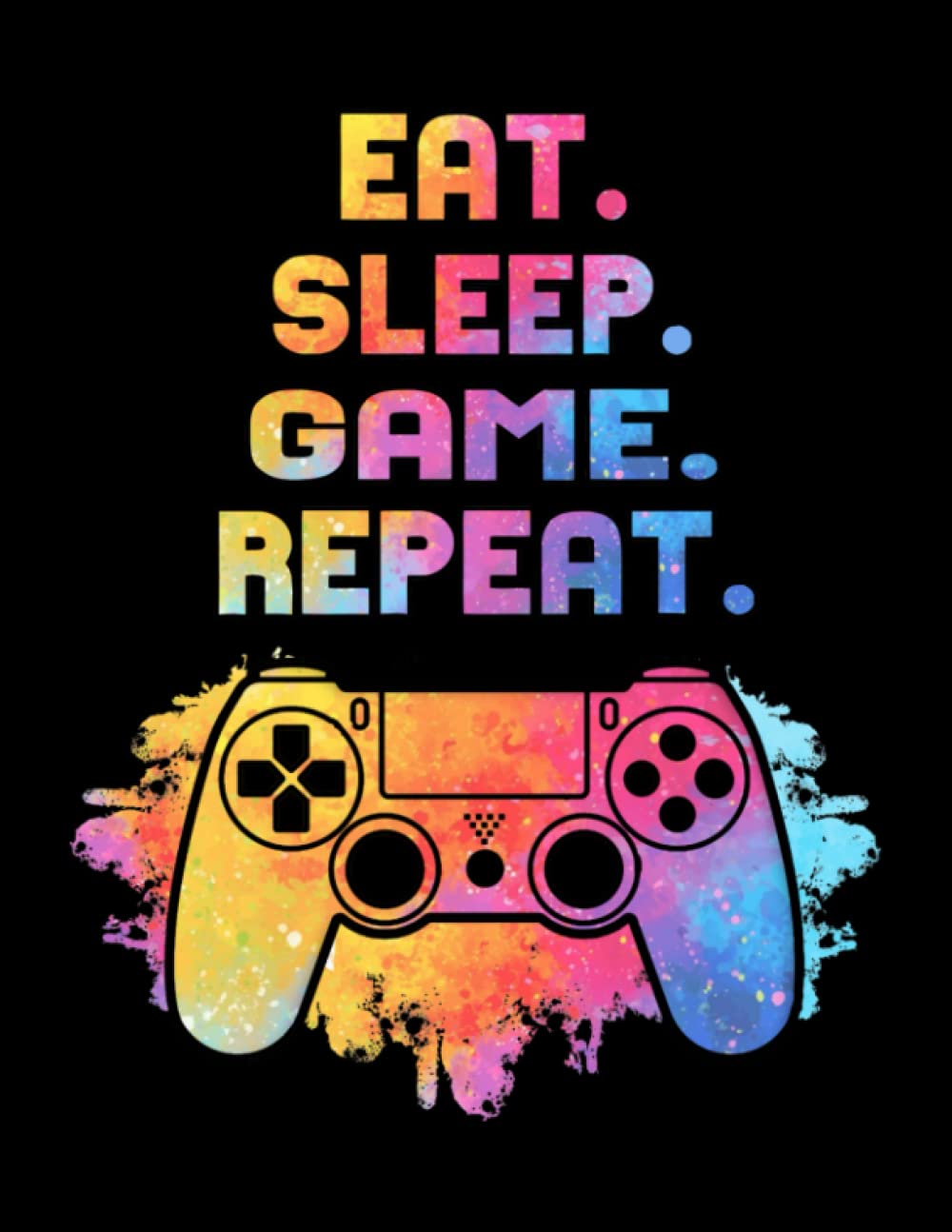 Eat Sleep Game Repeat: Paperback Notebook Interesting Supplies School Books Writing College Ruled For Him Video Game Notebooks Gamer Book Diary Composition Boys