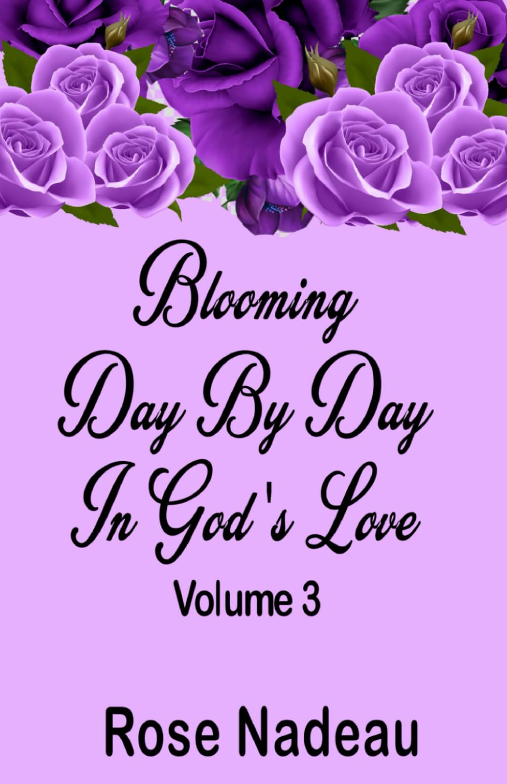 Blooming Day By Day In God's Love Volume 3