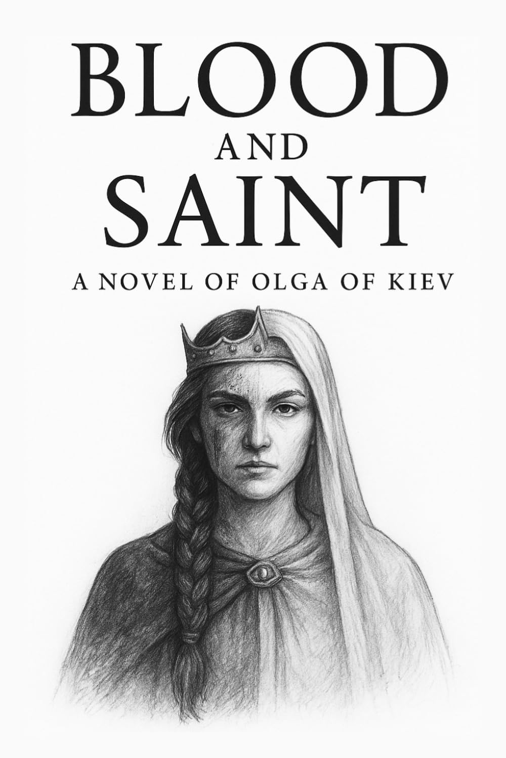 Blood and Saint: A Novel of Olga of Kiev